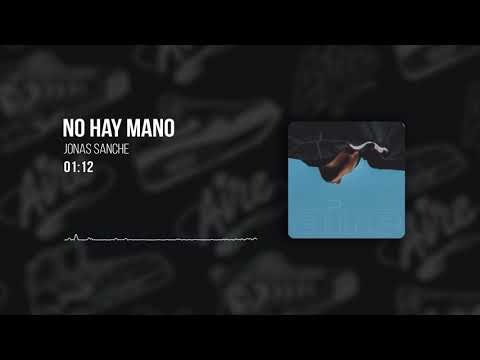 6 - Jonas Sanche - No hay mano (Prod. Jo$e Spaace)