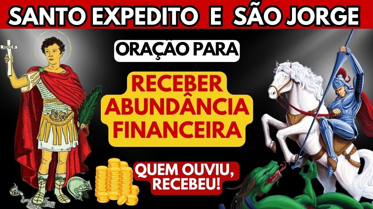 💰 💲 ORAÇÃO PODEROSA PARA RECEBER MILAGRE FINANCEIRO URGENTE  🙌  SANTO EXPEDITO E SÃO JORGE 💲💸