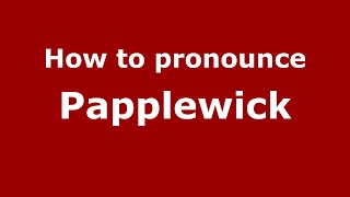How to pronounce Papplewick