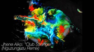 Jhene Aiko - Club Stranger (Nguzunguzu Remix) HQ HD