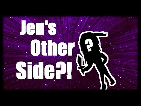 Jen's Other Side?!