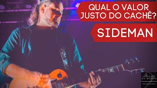 QUANTO COBRAR PELO TRABALHO DE SIDEMAN ?