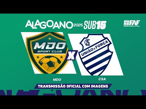 MDO x CSA | ALAGOANO SUB-15 2025 - SEMIFINAL - VOLTA | AO VIVO