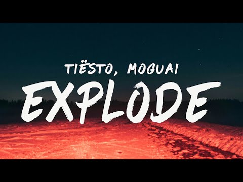 Tiësto x MOGUAI - Explode (Lyrics)