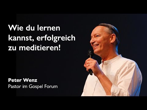 Wie du lernen kannst, erfolgreich zu meditieren | Peter Wenz | 09.05.2021