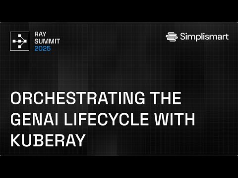 End-to-End GenAI Orchestration with KubeRay | Ray Summit 2025