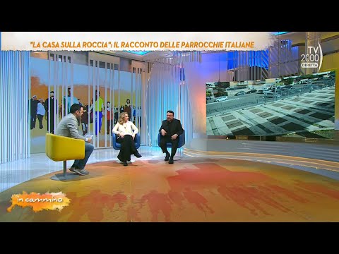 In Cammino (TV2000), 10 febbraio 2023- "La casa sulla roccia", il racconto delle parrocchie italiane