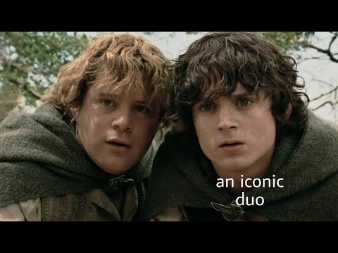 frodo and sam being an iconic duo for 5 minutes straight