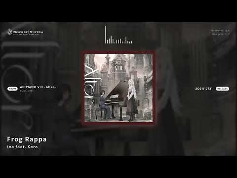 [Official] Frog Rappa / Ice feat. Kero [AD:PIANO VIII -Alter-]