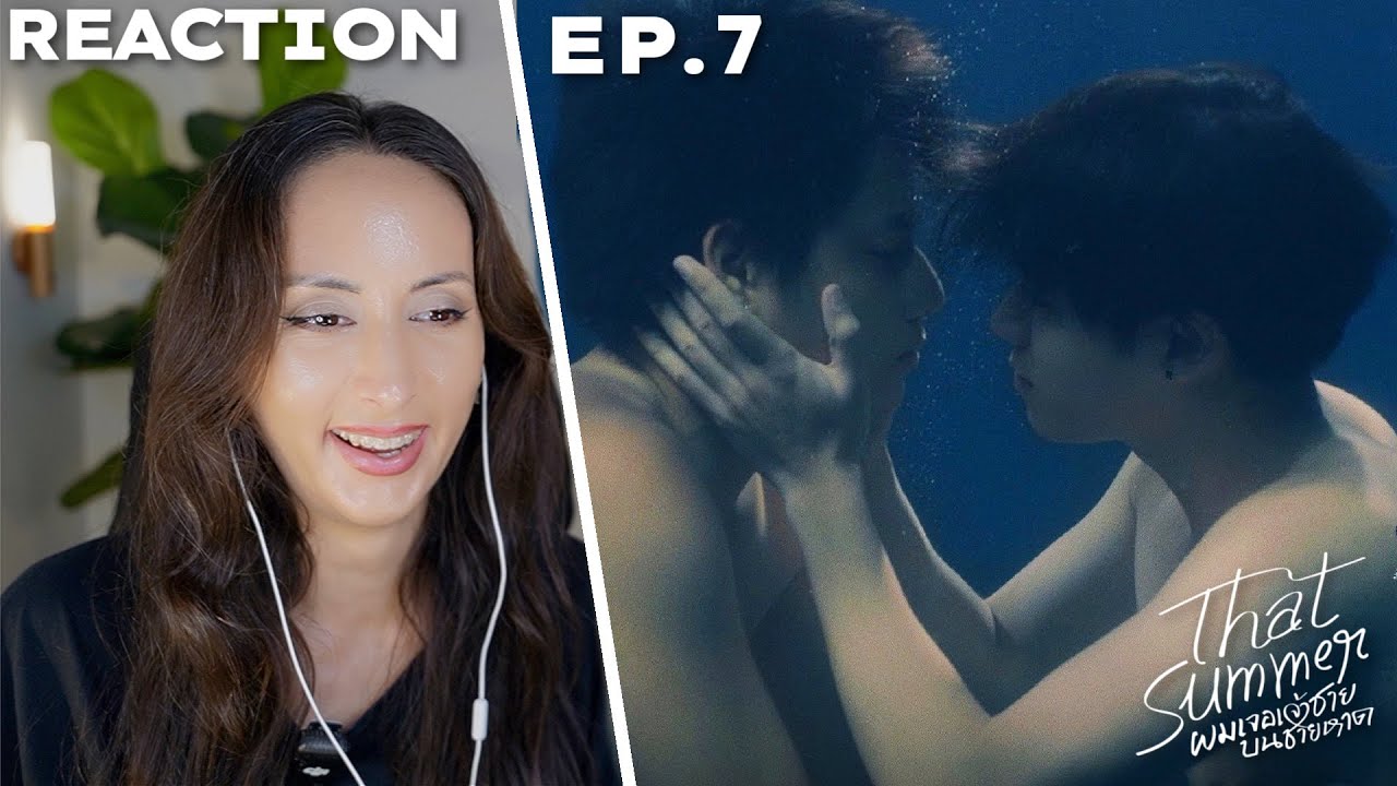 That Summer ผมเจอเจ้าชายบนชายหาด | EP.7 REACTION | WinnySatang