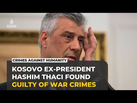 Kosovo's ex-President Thaci found guilty of war crimes, sentenced to 25 years