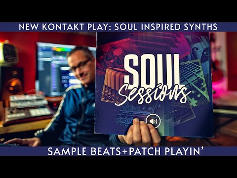 Soul Sessions: Soul Inspired Synths-New Kontakt Play Series!