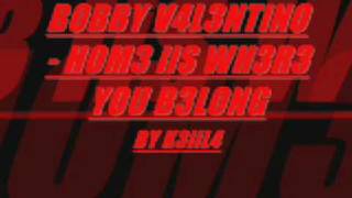 BOBBY VALENTINO- HOME IS WHERE YOU BELONG
