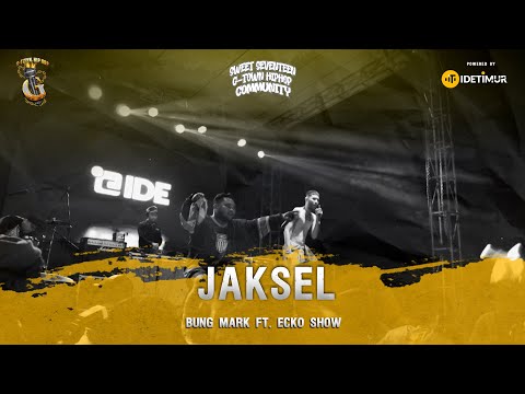 JAKSEL - BUNG MARK feat. ECKO SHOW (Anniversary Sweet Seventeen G-TOWN HIP-HOP COMMUNITY )
