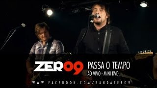 Zero9 - Passa o Tempo (Ao vivo Mini DVD)