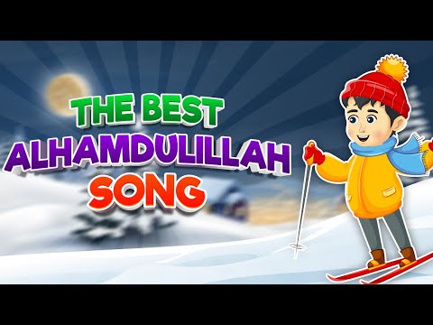 The Best Alhamdulillah Song I Best Islamic Songs For Kids I Best Muslim Songs For Kids