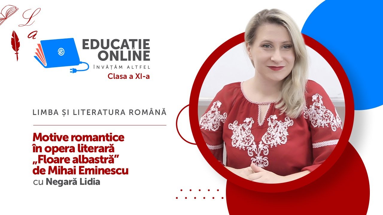 Limba ?i literatura român?, Clasa a XI-a, Motive romantice în opera literar? „Floare albastr?”...