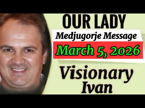 Medjugorje Message March 5, 2026 | Message through Ivan