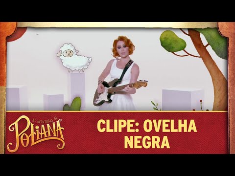Clipe: Ovelha Negra | As Aventuras de Poliana