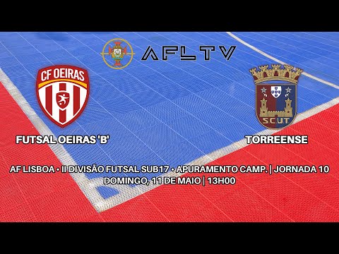 Futsal Oeiras 'B' x Torreense - AF Lisboa • II Divisão Futsal Sub17 • Apuramento Camp. | Jornada 10