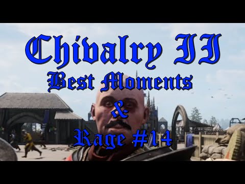 Chivalry II | Best Moments & Rage #14 | Constantly Messing Around!