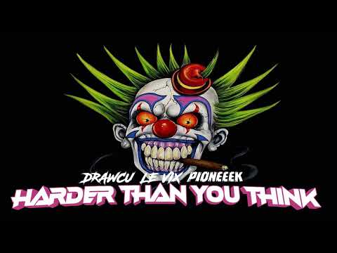 Drawcu & Pioneeek & Le Vix - 🔥Harder than you think🔥