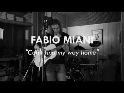 Can't find my way home - Blind Faith cover by Fabio Miani
