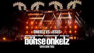 Böhse Onkelz - Onkelz VS. Jesus (Vaya con tioz)