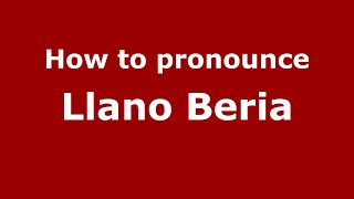 How to pronounce Llano Beria