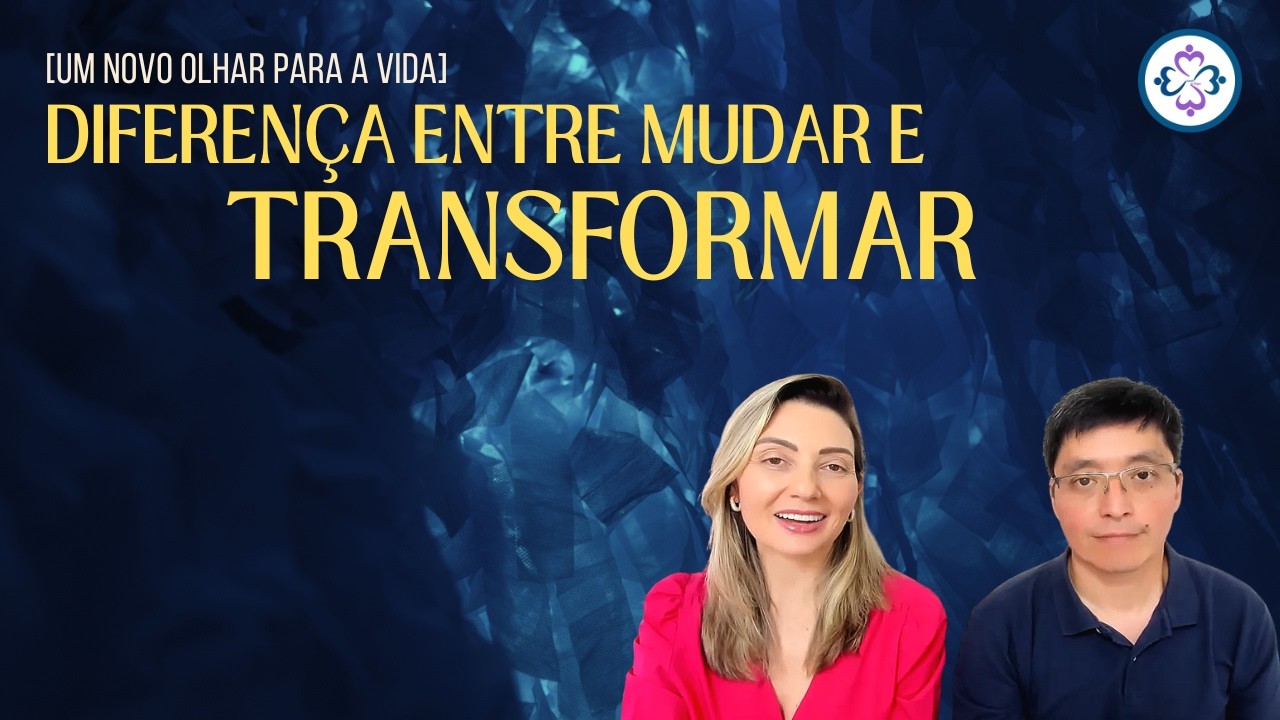 [Novo Olhar para a Vida] A Diferença entre Mudar e se Transformar Legenda