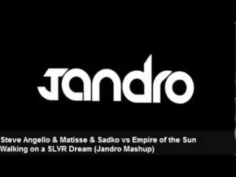 Steve Angello & Matisse & Sadko vs Empire of the Sun - Walking on a Slvr Dream (Jandro Mashup)