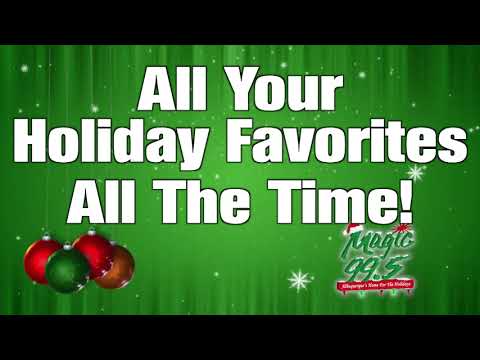 99.5 Magic FM - Albuquerque's Home For The Holidays