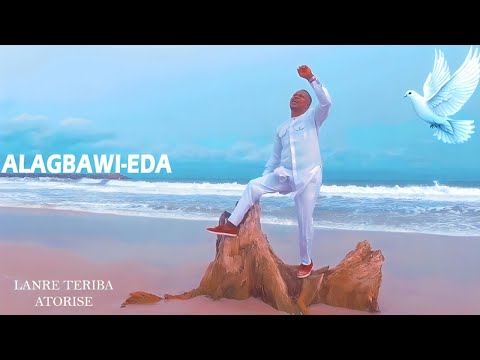 ALAGBAWI-EDA #new - Lanre Teriba (Atorise) - Nigerian Gospel