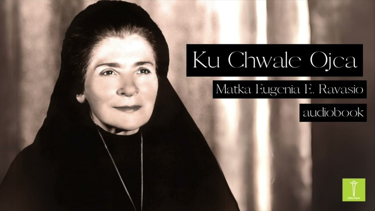Ku Chwale Ojca, Szkice biograficzne Matki Eugenii E. Ravasio - Audiobook