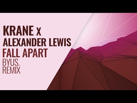 Krane x Alexander Lewis - Fall Apart (Byus. Remix)