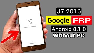 Samsung J7 2016 (SM J710) Google Account/FRP Bypass |ANDROID 8.1.0 Without PC