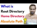 What is Root Directory, Home Directory and Absolute Path?