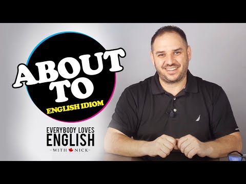 "About to" idiom explained. Everybody Loves English.