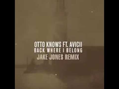 Otto Knows ft. Avicii - Back Where I Belong (Jake Jones Remix)