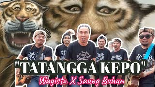 Download lagu TATANGGA KEPO-WAGISTA Feat SAUNG BUHUN mp3 Download lagu TATANGGA KEPO-WAGISTA Feat SAUNG BUHUN mp3