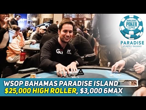 WSOP Bahamas Paradise Island $25K High Roller, $3K 6max & much more!