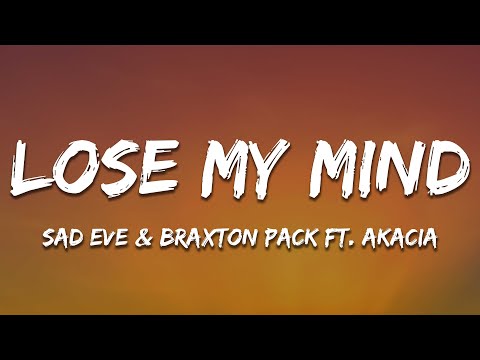 Sad Eve & Braxton Pack - Lose My Mind (Lyrics) feat. Akacia [7clouds Release]
