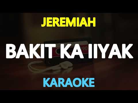 BAKIT KA IIYAK - Jeremiah (KARAOKE Version)