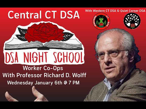 CT DSA Socialist Night School: Worker Co-ops with Prof. Richard D. Wolff