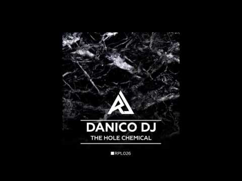 DanicoDJ - The Hole Chemical (Original Mix)