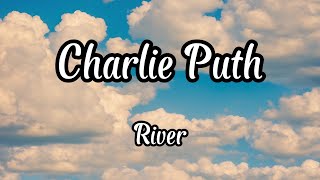Charlie Puth - River (Lyrics)
