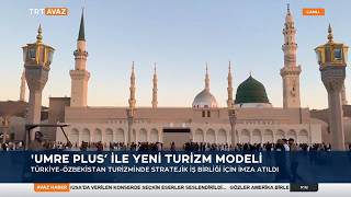 'UMRE PLUS' İLE YENİ TURİZM MODELİ