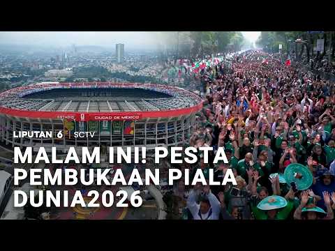 Jelang Pesta Pembukaan Piala Dunia 2026! | Liputan 6