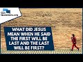 What Did Jesus Mean When He Said The First Will Be Last And The Last Will Be First GotQuestions