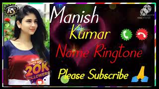 Manish Kumar name ki Ringtone